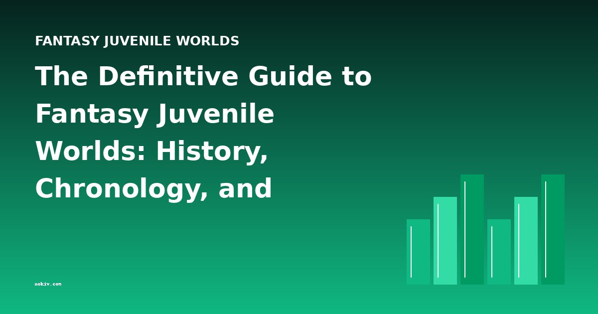 The Definitive Guide to Fantasy Juvenile Worlds: History, Chronology, and Essential Reads
