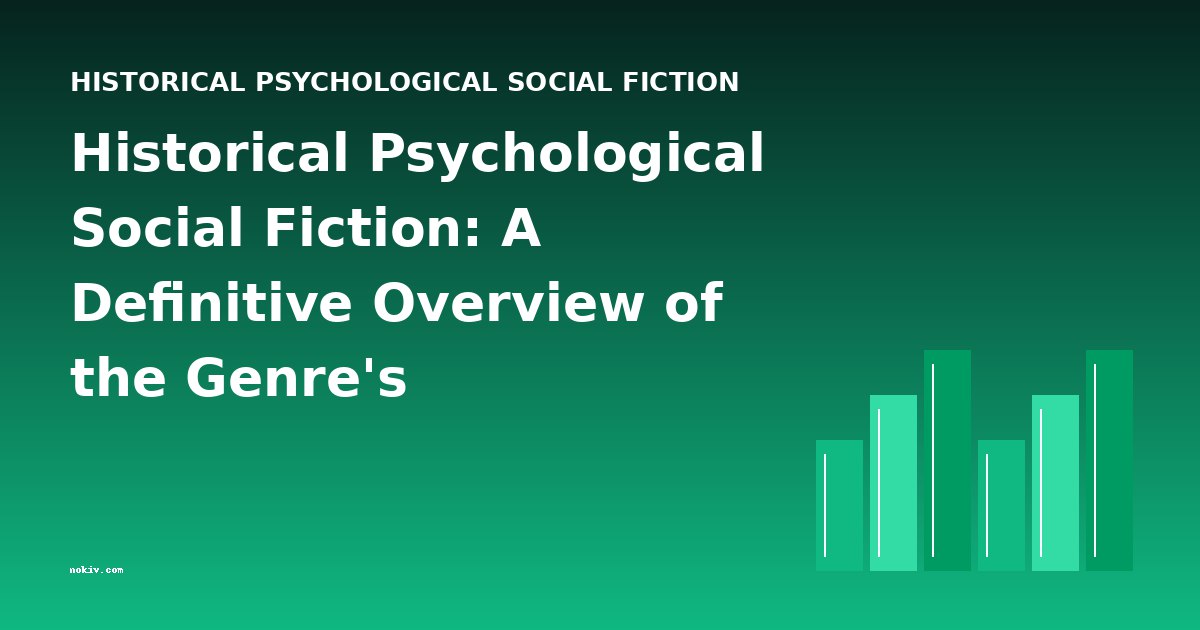 Historical Psychological Social Fiction: A Definitive Overview of the Genre's Development