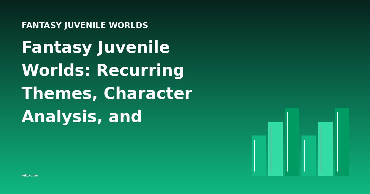 Fantasy Juvenile Worlds: Recurring Themes, Character Analysis, and Cross-Book Comparisons