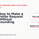 How to Make a Polite Request Without Sounding Demanding in Job Interview Reply English
