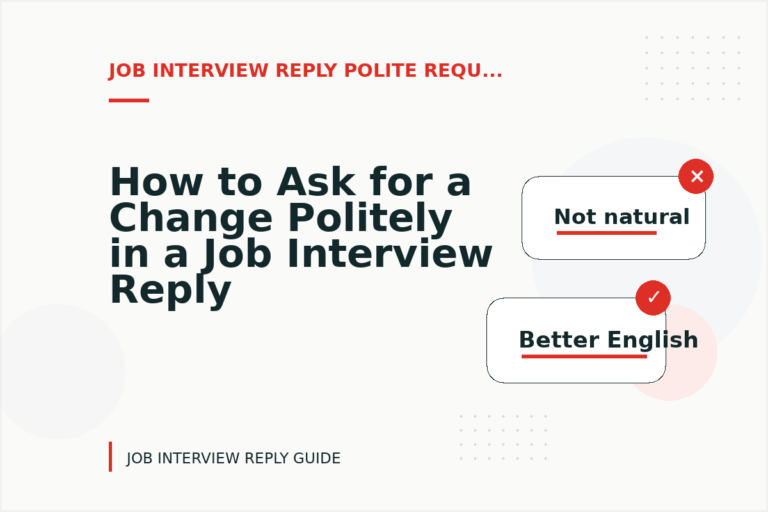 How to Ask for a Change Politely in a Job Interview Reply How to Ask for a Change Politely in a Job Interview Reply