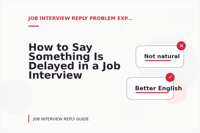 How to Say Something Is Delayed in a Job Interview Reply How to Say Something Is Delayed in a Job Interview Reply