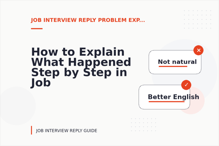How to Explain What Happened Step by Step in Job Interview Reply English How to Explain What Happened Step by Step in Job Interview Reply English