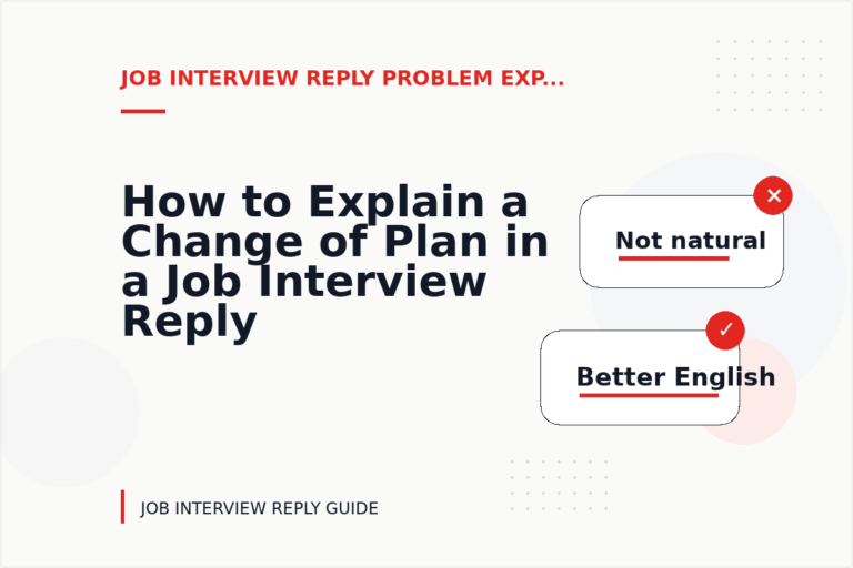 How to Explain a Change of Plan in a Job Interview Reply How to Explain a Change of Plan in a Job Interview Reply