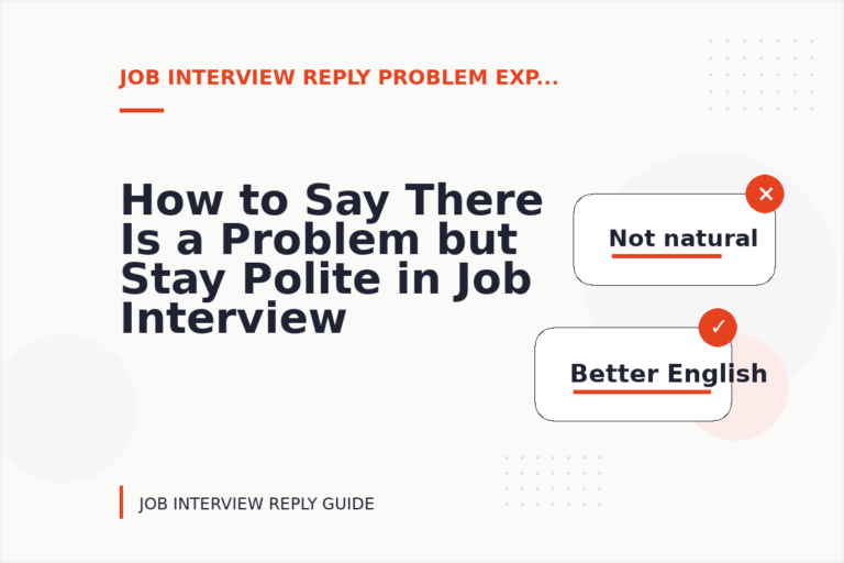 How to Say There Is a Problem but Stay Polite in Job Interview Reply English How to Say There Is a Problem but Stay Polite in Job Interview Reply English