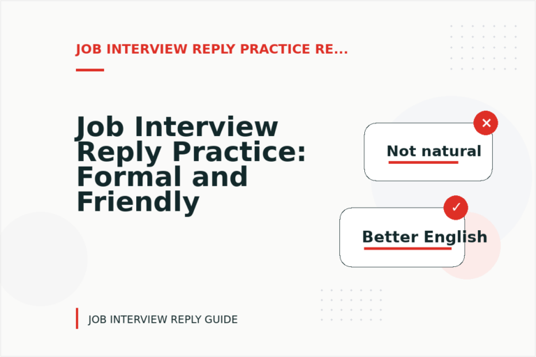Job Interview Reply Practice: Formal and Friendly Versions Job Interview Reply Practice: Formal and Friendly Versions
