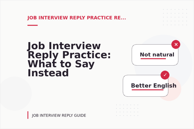 Job Interview Reply Practice: What to Say Instead Job Interview Reply Practice: What to Say Instead