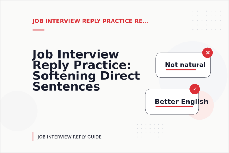 Job Interview Reply Practice: Softening Direct Sentences Job Interview Reply Practice: Softening Direct Sentences
