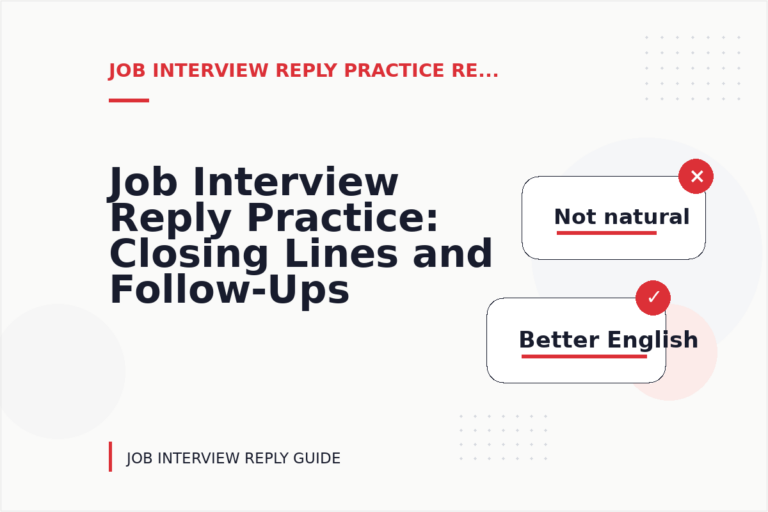 Job Interview Reply Practice: Closing Lines and Follow-Ups Job Interview Reply Practice: Closing Lines and Follow-Ups